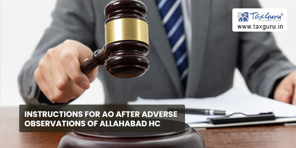 Instructions for AO after Adverse observations of Allahabad HC