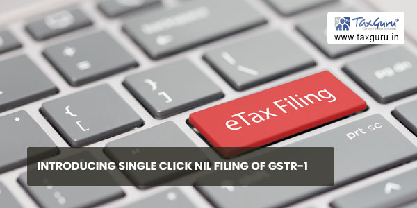 Introducing Single Click Nil Filing of GSTR-1