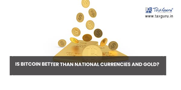 Is Bitcoin Better Than National Currencies and Gold?