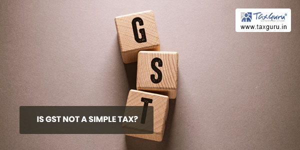 Is GST not a simple tax?