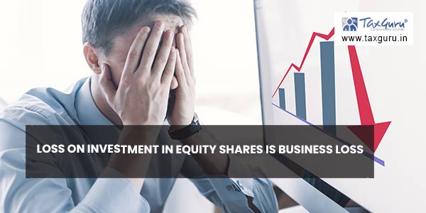 Loss on investment in equity shares is business loss