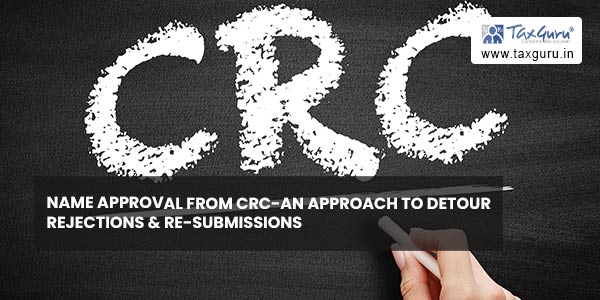 Name Approval from CRC-An approach to detour Rejections & Re-submissions
