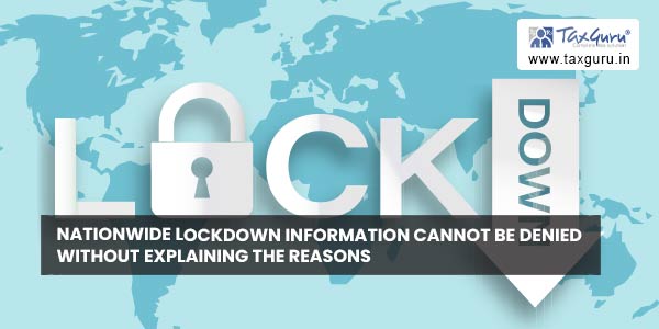 Nationwide Lockdown information cannot be denied without explaining the reasons