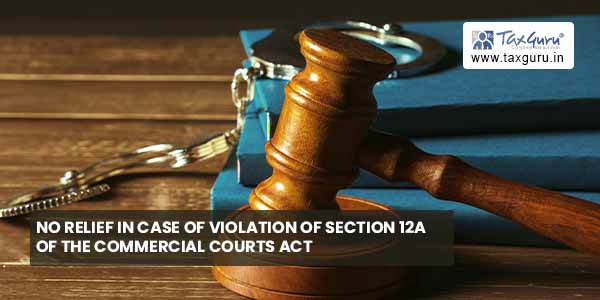 No Relief in case of violation of section 12A of Commercial Courts Act