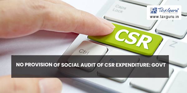 No provision of social audit of CSR expenditure: Govt