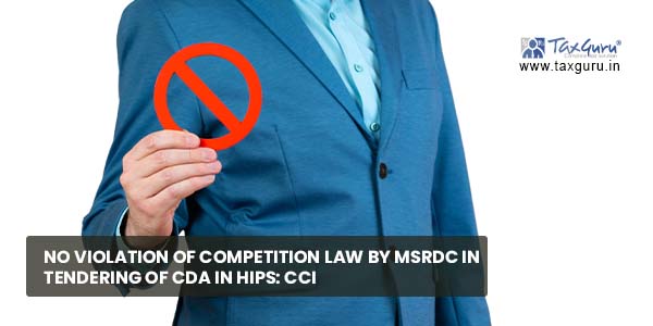 No violation of Competition law by MSRDC in tendering of CDA in HIPs CCI