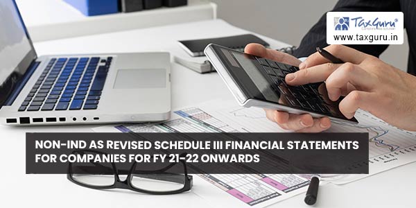 Non-Ind AS Revised Schedule III Financial Statements for Companies for FY 21-22 Onwards