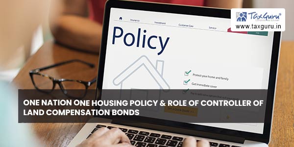 One Nation One Housing Policy & Role of Controller of Land Compensation Bonds