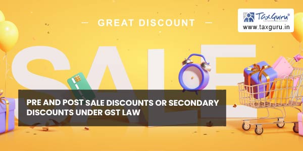 Pre and Post sale discounts or secondary discounts under GST Law