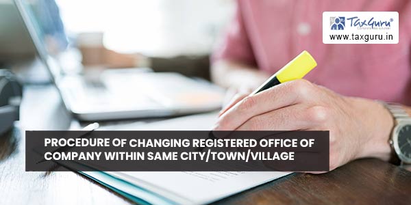 Procedure of Changing Registered Office of Company Within Same City/Town/Village