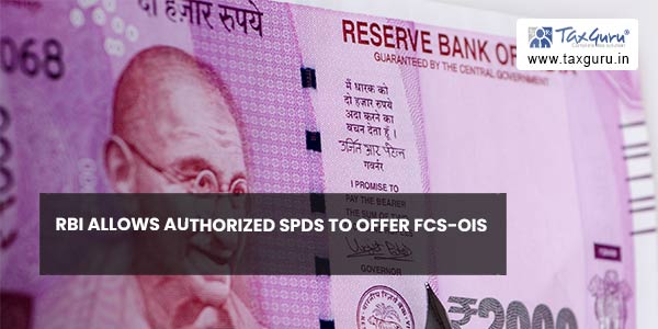 RBI allows authorized SPDs to offer FCS-OIS
