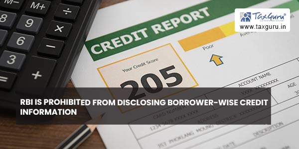RBI is prohibited from disclosing borrower-wise credit information