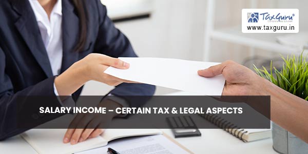 Salary Income – Certain Tax & Legal Aspects
