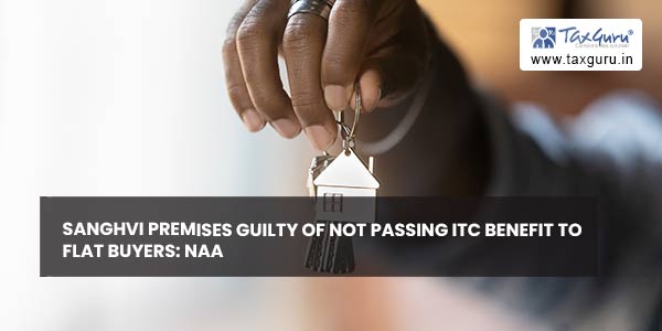 Sanghvi Premises guilty of not passing ITC benefit to Flat Buyers NAA
