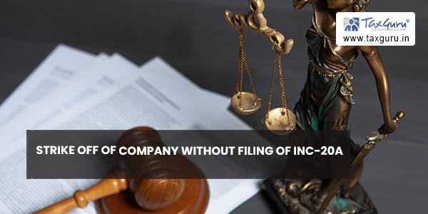 Strike Off of Company Without Filing of INC-20A