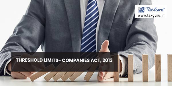 Threshold Limits Companies Act 2013