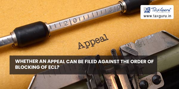 Whether an appeal can be filed against the order of blocking of ECL?