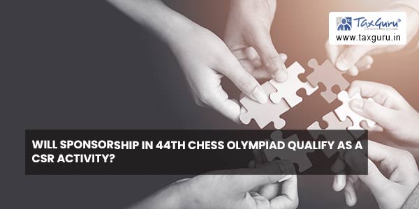 Will sponsorship in 44th chess Olympiad qualify as a CSR activity