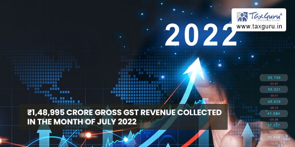 ₹1,48,995 crore gross GST revenue collected in the month of July 2022