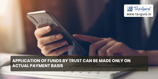 Application of funds by trust can be made only on actual payment basis