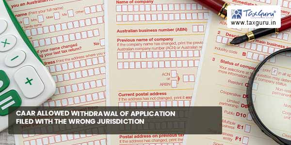 CAAR allowed withdrawal of Application filed with wrong jurisdiction