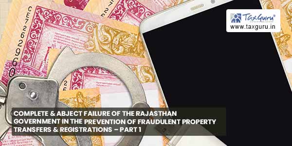 Complete & abject failure of Rajasthan government in prevention of fraudulent property transfers & registrations – Part 1