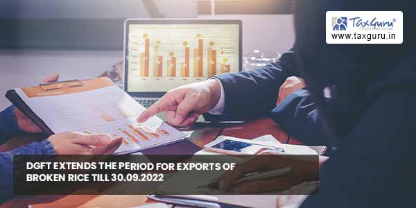 DGFT extends period for exports of broken rice till 30.09.2022