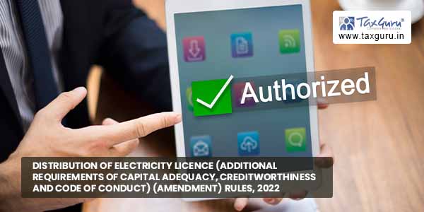 Distribution of Electricity Licence (Additional Requirements of Capital Adequacy, Creditworthiness and Code of Conduct) (Amendment) Rules, 2022