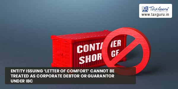 entity-issuing-letter-of-comfort-cannot-be-treated-as-corporate