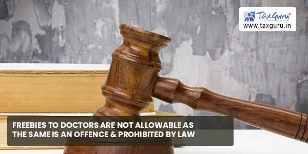 Freebies to Doctors not allowable as same is an Offence & Prohibited by Law