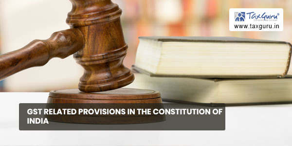 GST Related Provisions in the Constitution of India