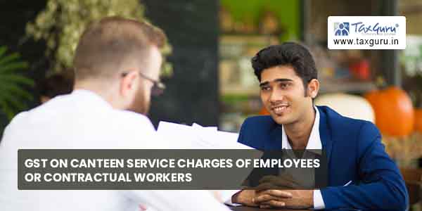 GST on Canteen Service charges of employees or contractual workers