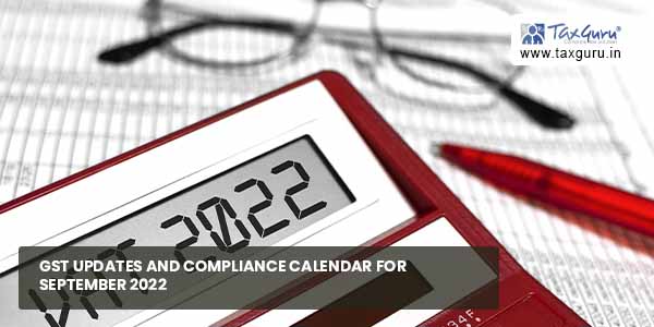 GST updates and compliance calendar for September 2022