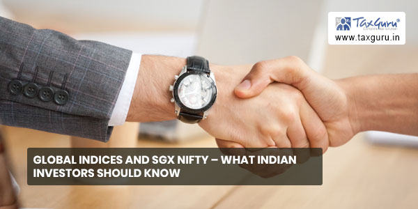 Global Indices and SGX Nifty – What Indian Investors should know