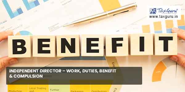 Independent Director – Work, Duties, Benefit & Compulsion