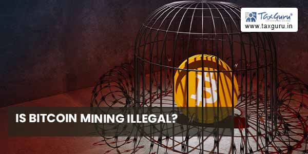 Is Bitcoin Mining Illegal