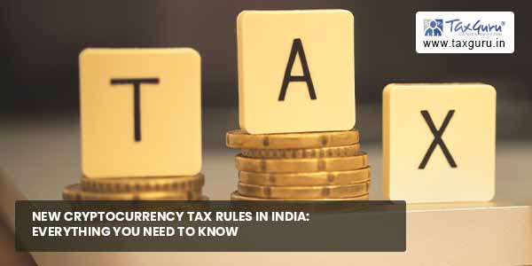 New Cryptocurrency Tax Rules In India Everything You Need To Know