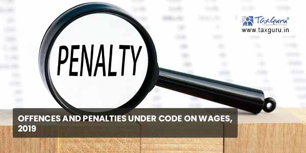 Offences and Penalties under Code on Wages, 2019