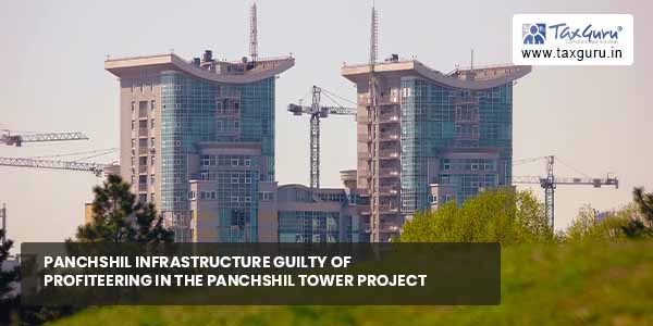 Panchshil Infrastructure guilty of profiteering in Panchshil Tower project