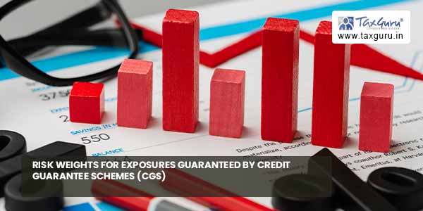 Risk Weights for Exposures guaranteed by Credit Guarantee Schemes (CGS)