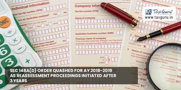Sec 148A(d) order quashed for AY 2018-2019 as reassessment proceedings initiated after 3 years