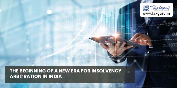 The Beginning of a New Era for Insolvency Arbitration in India