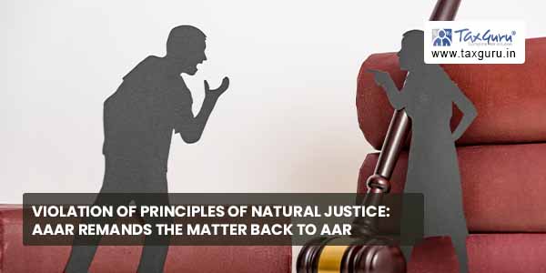 Violation of principles of natural justice AAAR remands matter back to AAR