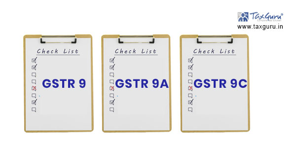 Check list For GSTR 9, GSTR 9A and GSTR 9C