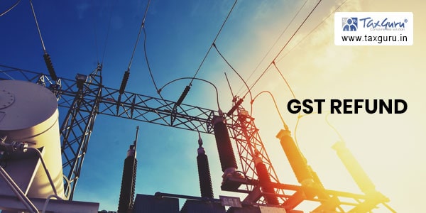 GST refund- Export proof (shipping bills) cannot be made applicable to electricity