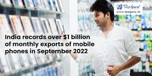 India records over $1 billion of monthly exports of mobile phones in September 2022