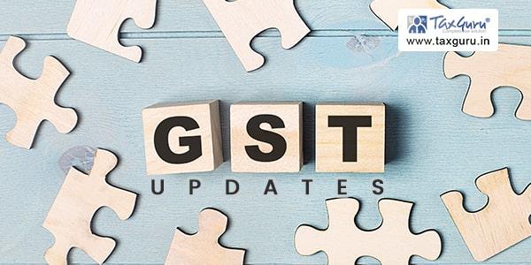 Latest Changes in GST and Amendments till September 2022