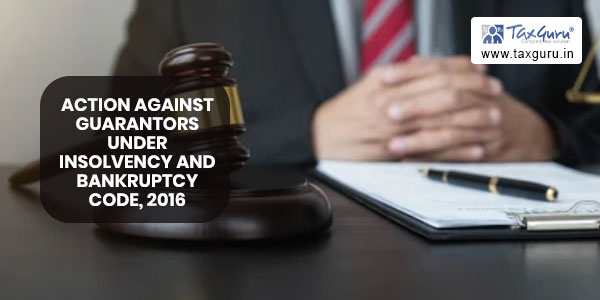 Action against Guarantors under Insolvency and Bankruptcy Code, 2016
