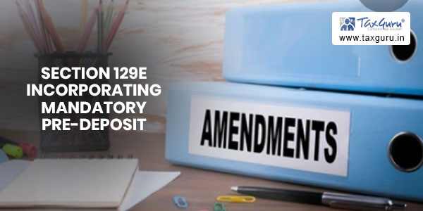 Amendment to section 129E incorporating mandatory pre-deposit is constitutionally valid