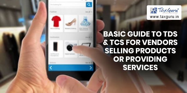 Basic guide to TDS & TCS for Vendors selling products or providing services through E-commerce operators